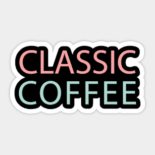 CLASSIC COFFEE COOL T SHIRT FOR COFFEE LOVERS Sticker